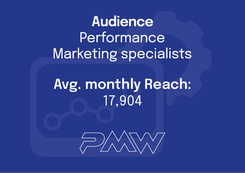 Audience: Performance Marketing specialists

Avg. monthly reach: 17,904

PMW